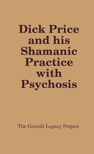 Dick Price and his Shamanic Practice with Psychosis