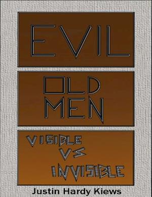 Evil Old Men: Visible Vs Invisible