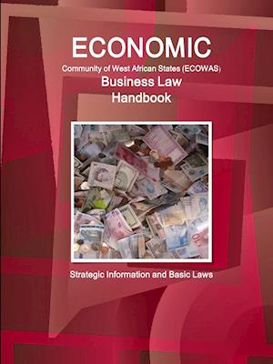 Economic Community of West African States Business Law Handbook - Strategic Information and Basic Laws