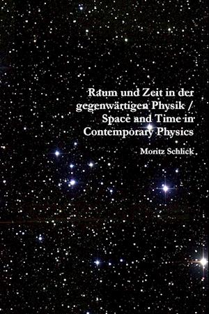 Raum und Zeit in der gegenwärtigen Physik / Space and Time in Contemporary Physics