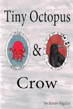 Tiny Octopus & Crow