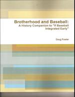 Brotherhood and Baseball: A History Companion to 'If Baseball Integrated Early'