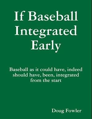 If Baseball Integrated Early