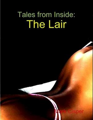 Tales from Inside: The Lair