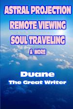 Astral Projection Remote Viewing Soul Traveling & More 