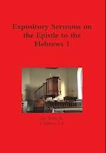 Expository Sermons on the Epistle to the Hebrews 1 