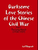 Darksome Love Stories of the Chinese Civil War - Part I: The Long March 1934-1937