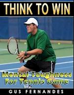 Think to Win : Mental Toughness for Tennis Game