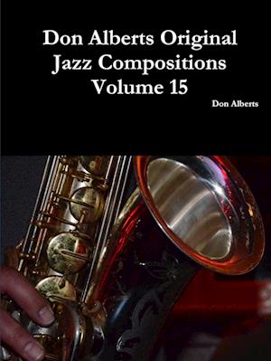 Don Alberts Original Jazz Compositions Volume 15