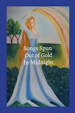 Songs Spun out of Gold by Midnight 