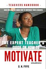 The Expert Teacher's Guide on How to Motivate Students