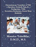 Discussions, on Treatment of TMJ Disorders, Orofacial Pain, & Dysfunction, TMD Secondary Headaches, Dental Sleep Medicine 