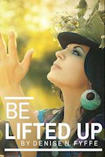 Be Lifted Up