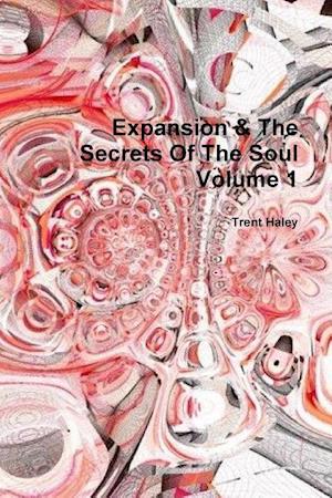 Expansion & The Secrets Of The Soul Volume 1