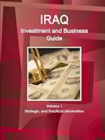Iraq Investment and Business Guide Volume 1 Strategic and Practical Information