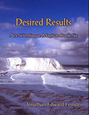 Desired Results - Ars Scientiaque Magicae - Book Six: