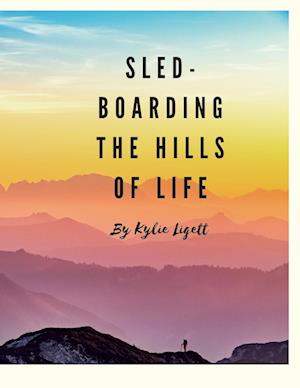 `Sled-Boarding the Hills of Life