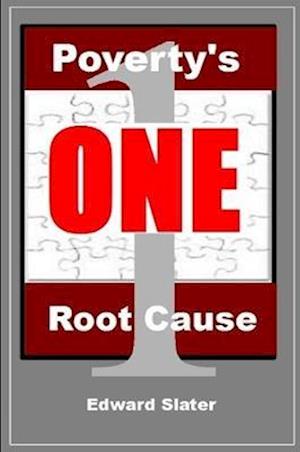 Poverty's One Root Cause