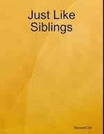 Just Like Siblings