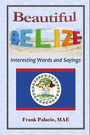 Beautiful Belize, Interesting Words and Sayings