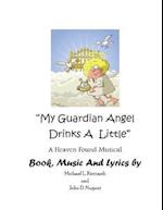 My Guardian Angel Drinks a Little Libretto 