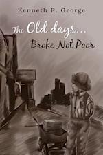 The Old Days...Broke Not Poor