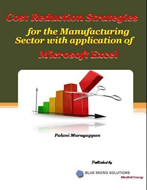 Cost Reduction Strategies for the Manufacturing Sector With Application of Microsoft Excel