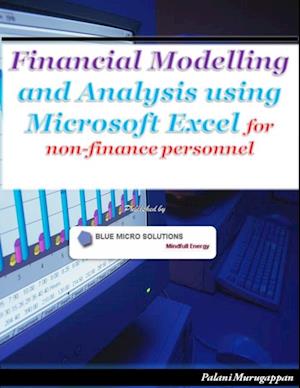 Financial Modelling and Analysis Using Microsoft Excel - For Non Finance Personnel