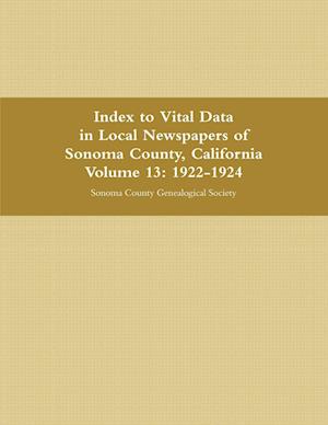 Index to Vital Data in Local Newspapers of Sonoma County, California, Volume 13