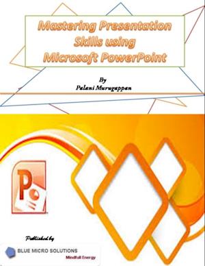 Mastering Presentation Skills Using Microsoft Powerpoint