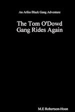 The Tom O' Dowd Gang Rides Again