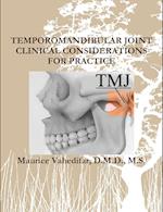 TEMPOROMANDIBULAR JOINT  CLINICAL CONSIDERATIONS FOR PRACTICE