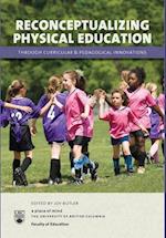 Reconceptualizing Physical Education through Curricular and Pedagogical Innovations 