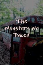 The Monsters We Faced 