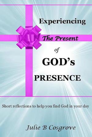 Experiencing the Present of God's Presence