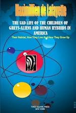 THE SAD LIFE OF THE CHILDREN OF GREYS-ALIENS AND HUMAN HYBRIDS IN AMERICA. 