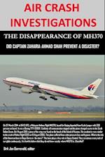 AIR CRASH INVESTIGATIONS - THE DISAPPEARANCE OF MH370 - Did Captain Zaharie Ahmad Shah prevent a disaster?