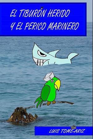 El Tiburon Herido y El Perico Marinero