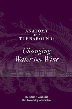 Anatomy Of A Turnaround. Changing Water Into Wine