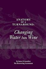 Anatomy Of A Turnaround. Changing Water Into Wine