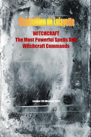 WITCHCRAFT. The Most Powerful Spells and Witchcraft Commands. 4th Edition