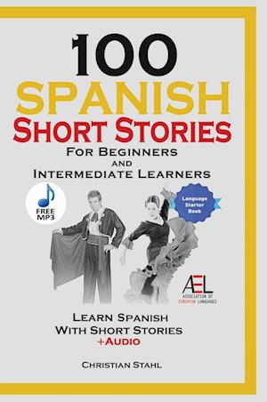 100 Spanish Short Stories for Beginners and Intermediate Learners Learn Spanish With Short Stories + Audio