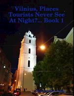 Vilnius, Places Tourists Never See At Night?... Book 1