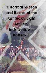 Historical Sketch and Roster of the Kentucky Light Artillery Independent Battery B 