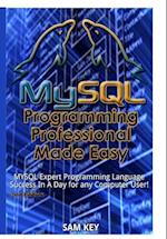 MYSQL Programming Professional Made Easy