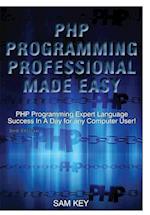 PHP Programming Professional Made Easy