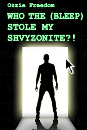 Who the (Bleep) Stole My Shvyzonite?!