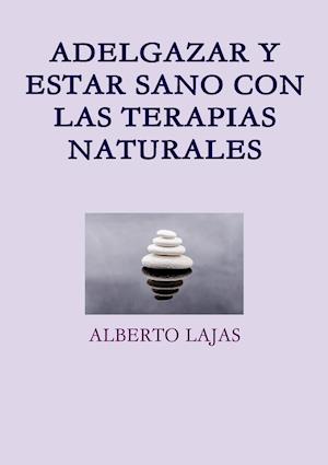 Adelgazar Y Estar Sano Con Las Terapias Naturales