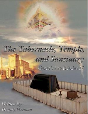 Tabernacle, Temple, and Sanctuary: Genesis 1 to Exodus 27