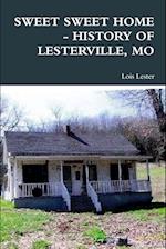 SWEET SWEET HOME - HISTORY OF LESTERVILLE, MO 